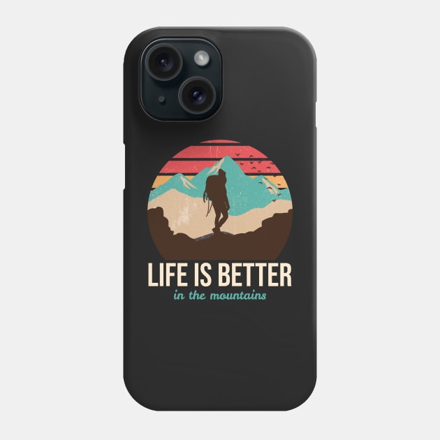 Life is better in the mountains Phone Case by AllPrintsAndArt