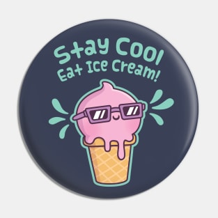 Stay Cool Eat Ice Cream Funny Pin