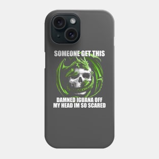 Someone Get This Damned Iguana Off My Head Im So Scared | Funny Meme Shirt Evil Skeleton Dragon Fantasy Tee | Unisex Phone Case