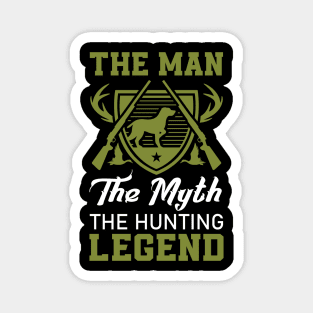 The Man The Myth The Hunting Legend Gift for Hunter Magnet