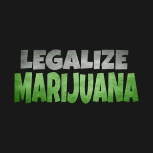 Legalize Marijuana -Weed Cannabis T-Shirt