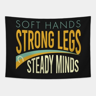 Equestrian Saying Soft Hands Strong Legs Steady Minds Tapestry