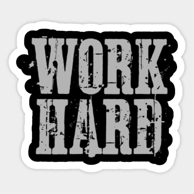 Work Hard - Work Harder - Sticker