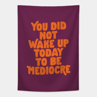 You Did Not Wake Up Today To Be Mediocre in Purple and Orange Tapestry