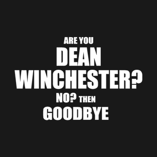 ARE YOU... DEAN WINCHESTER T-Shirt