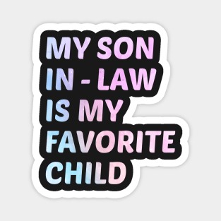 My Son-in-Law Is My Favorite Child Funny Wedding Humor Magnet