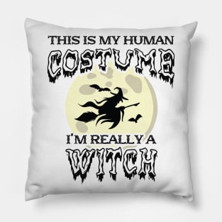 Witch - This is my human costume I'm really a witch Pillow