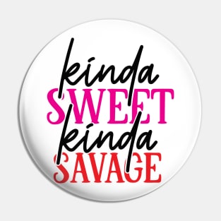 Kinda Sweet Kinda Savage | Funny Mom Shirt | Girls Shirt Pin