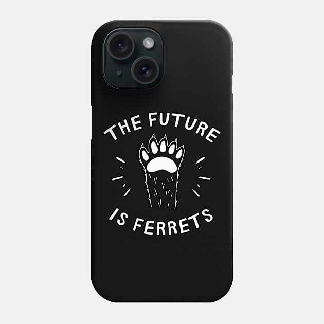 The Future Is Ferrets - Funny Pun Phone Case by codeclothes