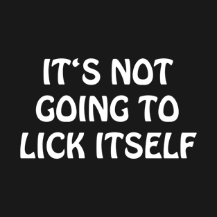 lick itself T-Shirt