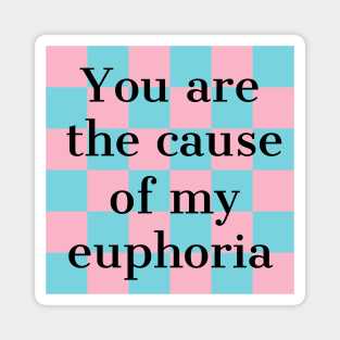 you are the cause of my euphoria  textured Magnet