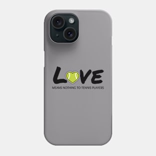 Love Means Nothing To Tennis Players Phone Case