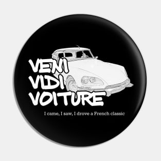 Veni Vidi Voiture - I came, I saw, I drove a French classic Pin