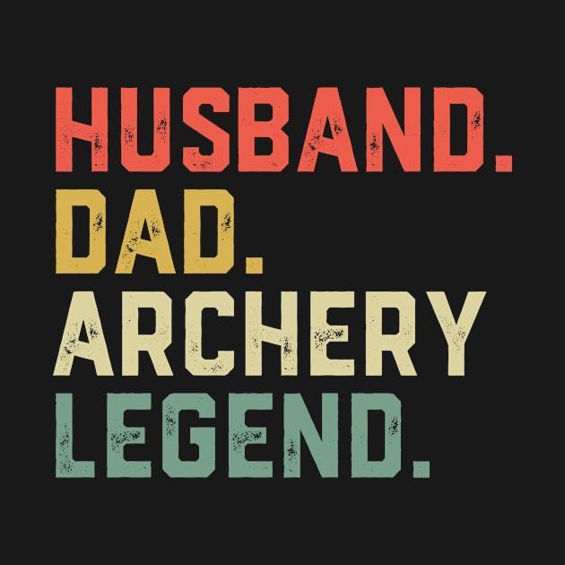 Funny Archer Husband Dad Archery Legend by ChrifBouglas