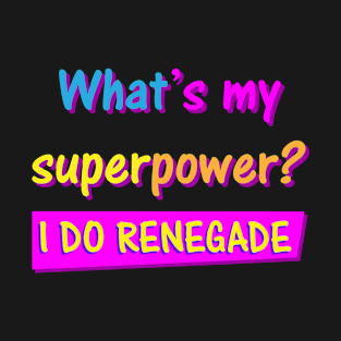 I do Renegade! - The perfect gift for a trendy guy looking for Hype! T-Shirt