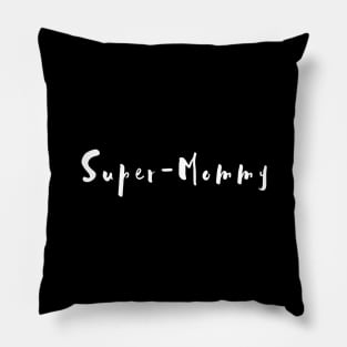 i am a Super mommy Pillow