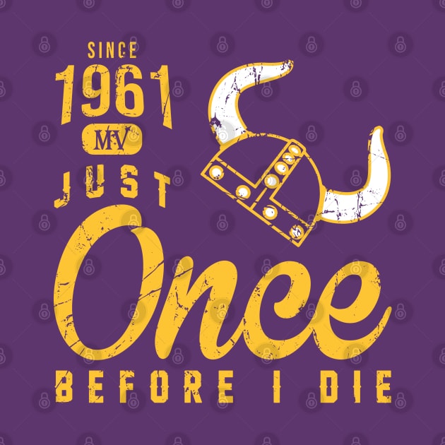 Minnesota Vikings Fans - Just Once Before I Die: Since 1961 by JustOnceVikingShop