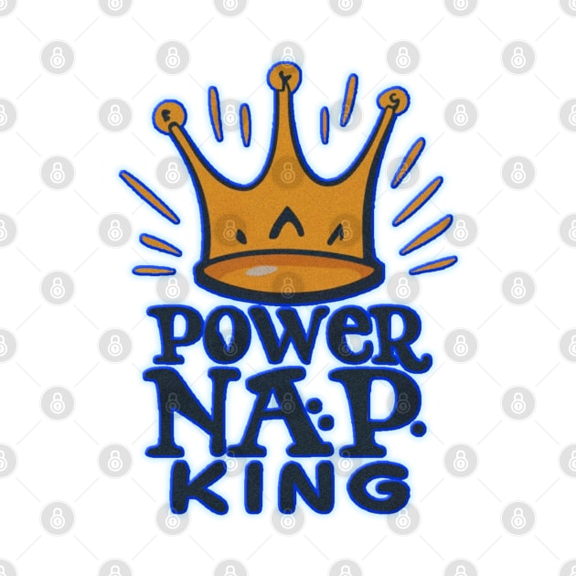 Power nap King by JnS Merch Store