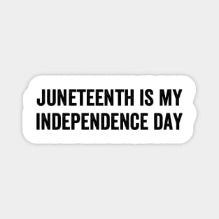 Im Black Juneteenth Is My Independence - Text Style Black Font Magnet