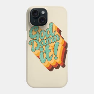 God Damn it Phone Case