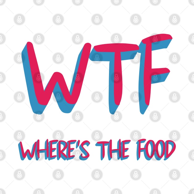WTF WHERE'S THE FOOD by laimutyy