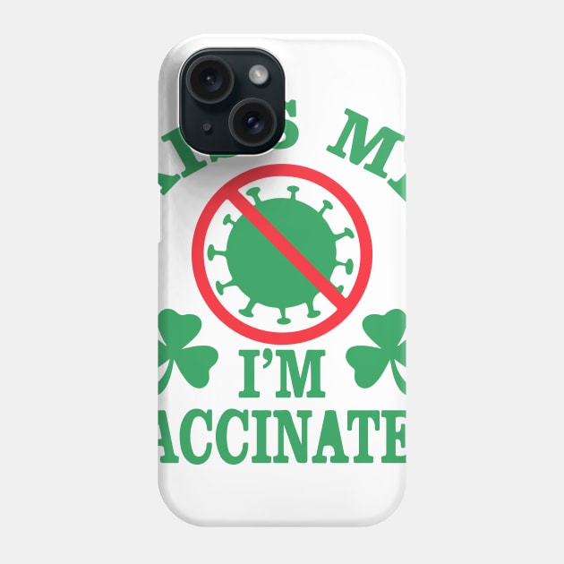 kiss me i'm vaccinated funny st patricks day vaccination Humour Phone Case by SDxDesigns