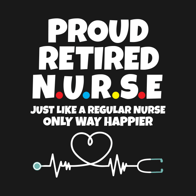 Proud Retired Nurse by Work Memes