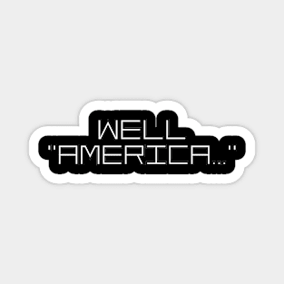 Well, America Magnet