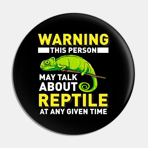 Warning - This Person May Talk About Reptiles At Any Given Time Pin by maxdax