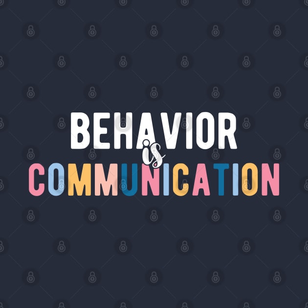 Behavior Is Communication SPED Teacher Gift, BCBA , autism , school psychology ,Special Ed Teacher by Gaming champion