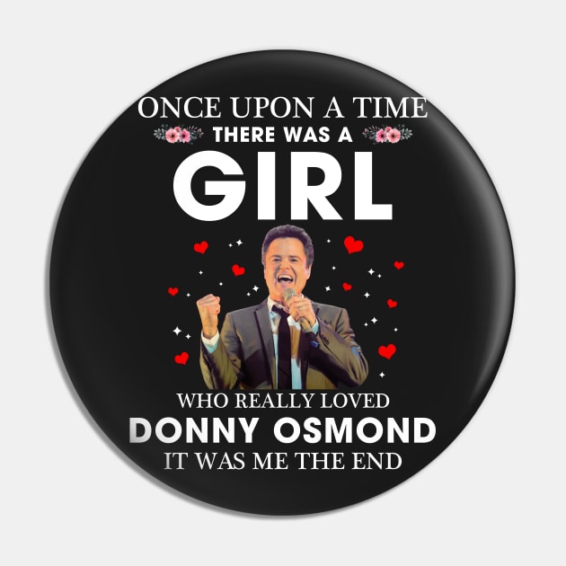 Once upon a time there was a girl who really loved Donny Osmond it was me the end Pin by Hoahip