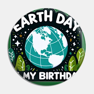 Earth Day is My Birthday [Blue Globe] Pin