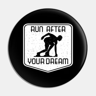 Run After Your Dream Pin