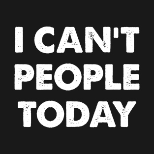 Funny Trending, Can't People Today, Social Distance T-Shirt