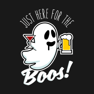 Just here for the Boos! T-Shirt