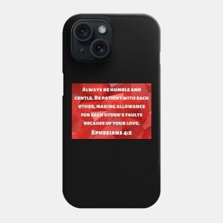 Bible Verse Ephesians 4:2 Phone Case