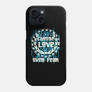 Choose Love Over Fear Phone Case