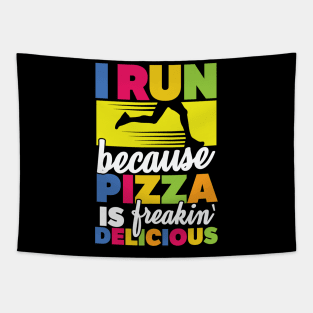 I Run Because Pizza Is Freakin' Delicious Tapestry