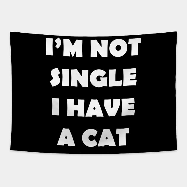 IM NOT SINGLE I HAVE A CAT Tapestry by Design by Nara