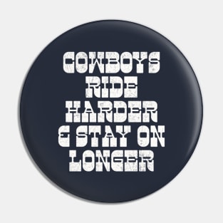 Cowboys Ride Harder & Stay On Longer Pin