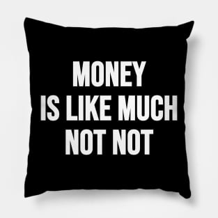 Money Not Not Pillow