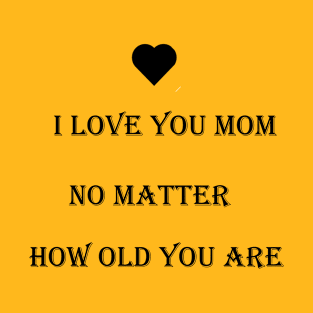 love your mother T-Shirt