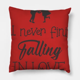 I'll never finish falling in love with you Pillow