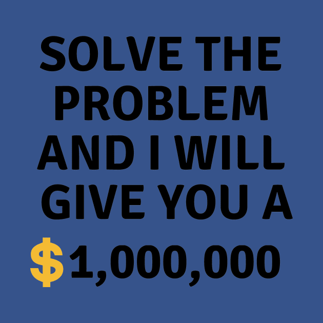 Solve this problem and i will give you $1,000,000 by Dreamer