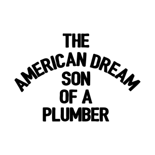 The American Dream, Sun of a Plumber T-Shirt