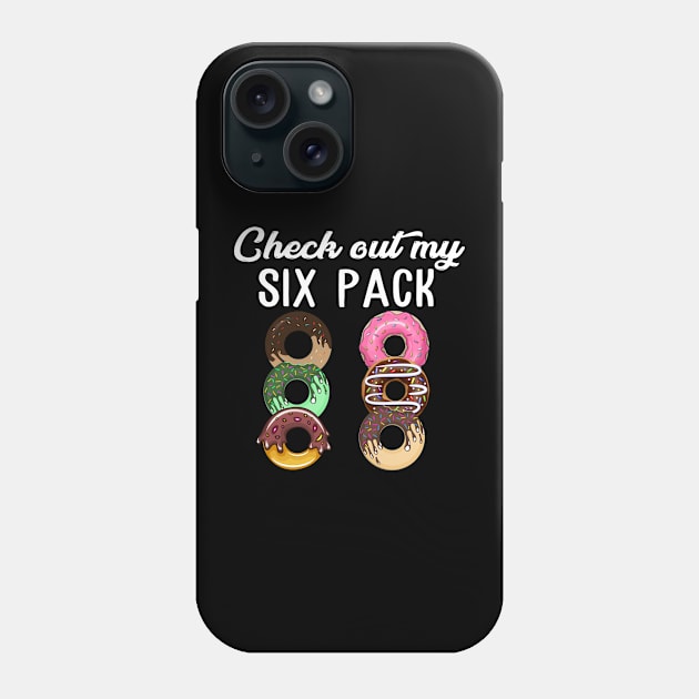 Check Out My Six Pack Donut T-Shirt - Funny Gym Phone Case by The Design Catalyst