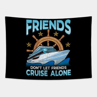 Friends Don't Let Friends Cruise Alone Cruising Tapestry