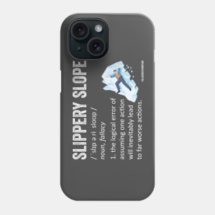 Slippery Slope Fallacy Definition Phone Case