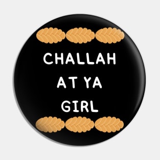 challah at ya girl Pin