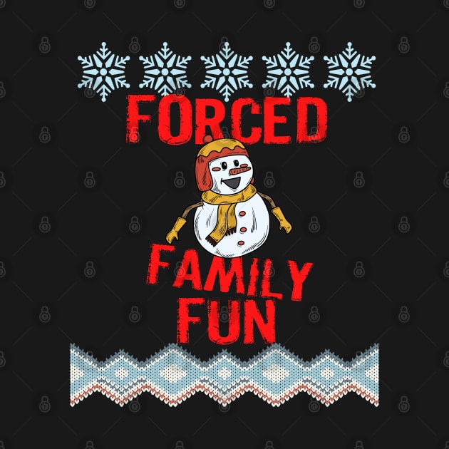 Forced Family Fun Funny Sarcastic Christmas Design by Museflash